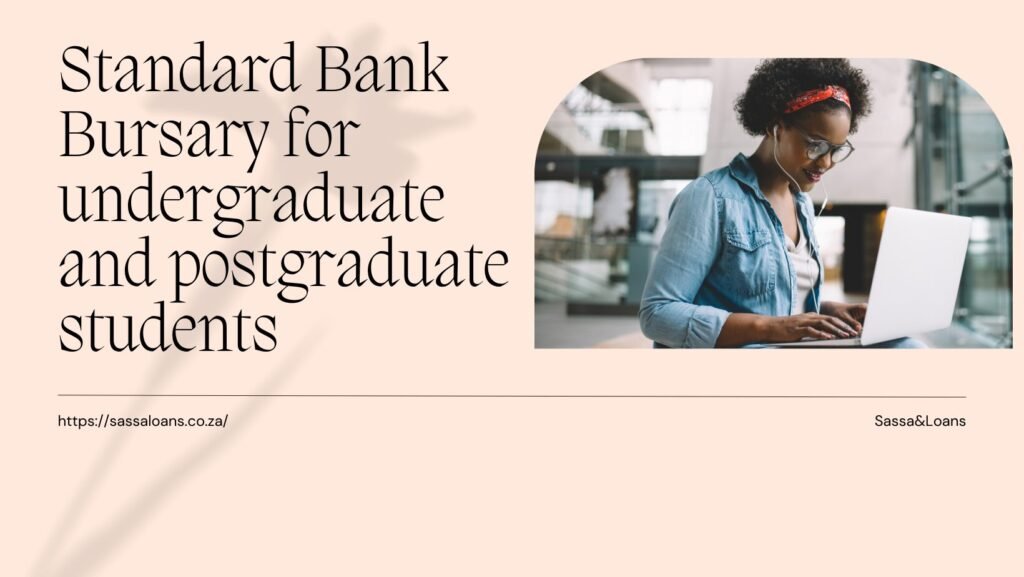 Your Ultimate Guide to the Standard Bank Bursary (Undergraduate & Postgraduate)